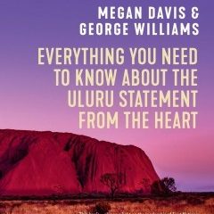 Everything You Need to Know about the Uluru Statement from the Heart