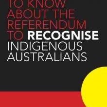 Everything you Need to Know About the Referendum to Recognise Indigenous Australians Everything you Need to Know About the Referendum to Recognise Indigenous Australians