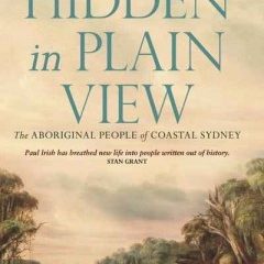 Hidden in Plain View: The Aboriginal People of Coastal Sydney