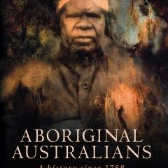Aboriginal Australians: A history since 1788