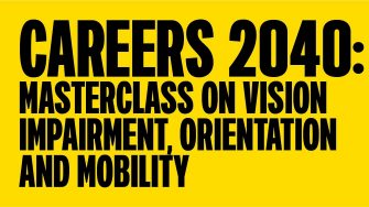 Masterclass on Vision Impairment, Orientation & Mobility